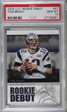 2005 Upper Deck Rookie Debut - [Base] #57 - Tom Brady [PSA 10 GEM MT]