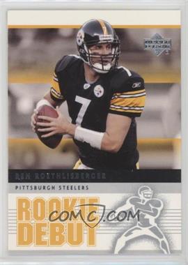 2005 Upper Deck Rookie Debut - [Base] #76 - Ben Roethlisberger