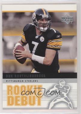 2005 Upper Deck Rookie Debut - [Base] #76 - Ben Roethlisberger