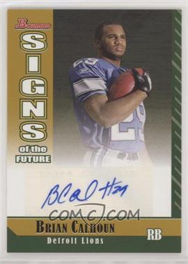 2006 Bowman - Signs of the Future - Gold #SF-BCA - Brian Calhoun /50