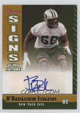 2006 Bowman - Signs of the Future - Gold #SF-DF - D'Brickashaw Ferguson /50