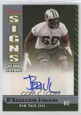 2006 Bowman - Signs of the Future #SF-DF - D'Brickashaw Ferguson