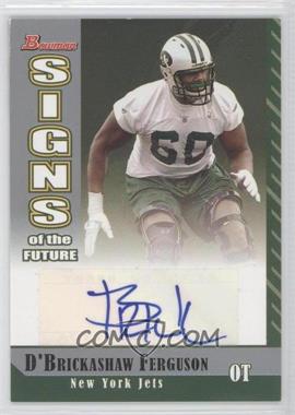 2006 Bowman - Signs of the Future #SF-DF - D'Brickashaw Ferguson