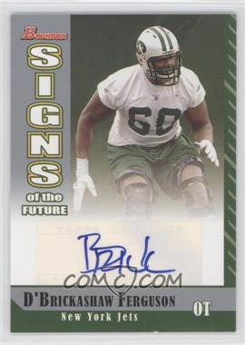 2006 Bowman - Signs of the Future #SF-DF - D'Brickashaw Ferguson