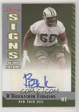 2006 Bowman - Signs of the Future #SF-DF - D'Brickashaw Ferguson