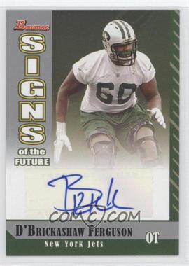 2006 Bowman - Signs of the Future #SF-DF - D'Brickashaw Ferguson