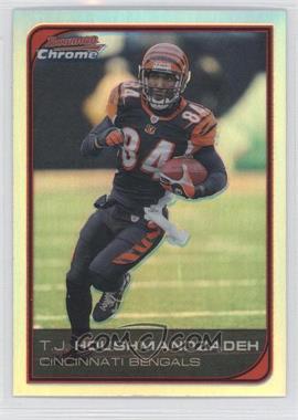 2006 Bowman Chrome - [Base] - Refractor #116 - T.J. Houshmandzadeh