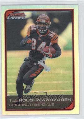 2006 Bowman Chrome - [Base] - Refractor #116 - T.J. Houshmandzadeh