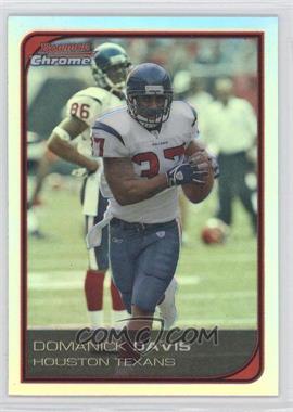 2006 Bowman Chrome - [Base] - Refractor #212 - Domanick Davis