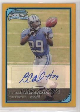 2006 Bowman Chrome - [Base] - Rookie Autographs Gold Refractor #234 - Brian Calhoun /50