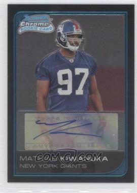 2006 Bowman Chrome - [Base] - Rookie Autographs #250 - Mathias Kiwanuka /199