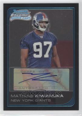 2006 Bowman Chrome - [Base] - Rookie Autographs #250 - Mathias Kiwanuka /199