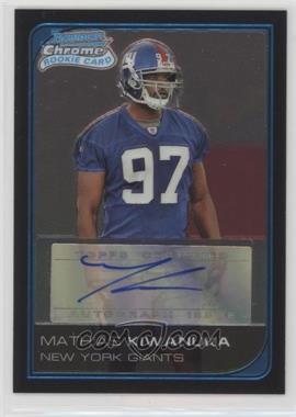 2006 Bowman Chrome - [Base] - Rookie Autographs #250 - Mathias Kiwanuka /199