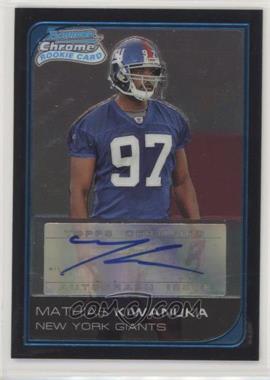 2006 Bowman Chrome - [Base] - Rookie Autographs #250 - Mathias Kiwanuka /199