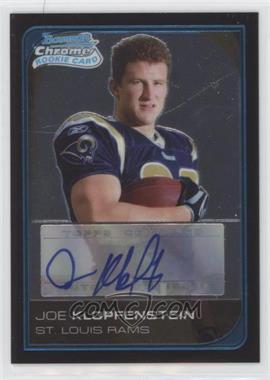 2006 Bowman Chrome - [Base] - Rookie Autographs #251 - Joe Klopfenstein /199 [Good to VG‑EX]