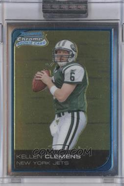 2006 Bowman Chrome - [Base] - Uncirculated Rookies #235 - Kellen Clemens /519 [Uncirculated]