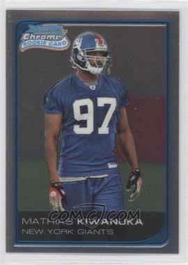 2006 Bowman Chrome - [Base] - Uncirculated Rookies #250 - Mathias Kiwanuka /519