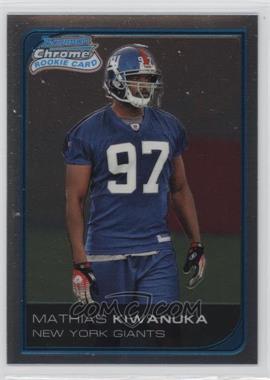 2006 Bowman Chrome - [Base] - Uncirculated Rookies #250 - Mathias Kiwanuka /519