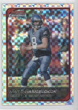 2006 Bowman Chrome - [Base] - X-Fractor #203 - Matt Hasselbeck /250