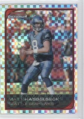 2006 Bowman Chrome - [Base] - X-Fractor #203 - Matt Hasselbeck /250