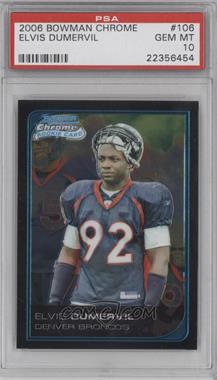 2006 Bowman Chrome - [Base] #106 - Elvis Dumervil [PSA 10 GEM MT]