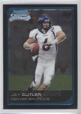 2006 Bowman Chrome - [Base] #222 - Jay Cutler