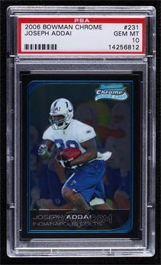 2006 Bowman Chrome - [Base] #231 - Joseph Addai [PSA 10 GEM MT]