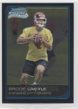 2006 Bowman Chrome - [Base] #236 - Brodie Croyle