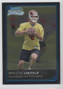 2006 Bowman Chrome - [Base] #236 - Brodie Croyle