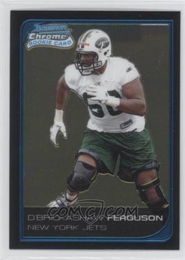 2006 Bowman Chrome - [Base] #239 - D'Brickashaw Ferguson