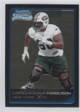 2006 Bowman Chrome - [Base] #239 - D'Brickashaw Ferguson