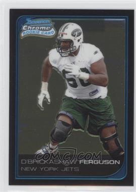 2006 Bowman Chrome - [Base] #239 - D'Brickashaw Ferguson