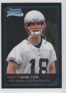 2006 Bowman Chrome - [Base] #92 - Matt Shelton