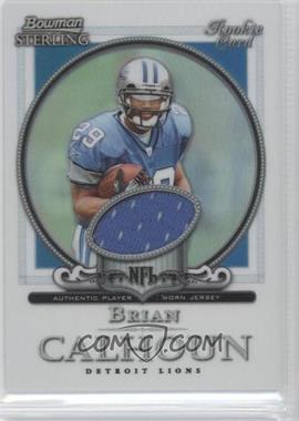 2006 Bowman Sterling - Relics - Refractor #BS-BC - Brian Calhoun /199