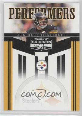 2006 Donruss Gridiron Gear - Performers - Silver #PR-40 - Ben Roethlisberger /250