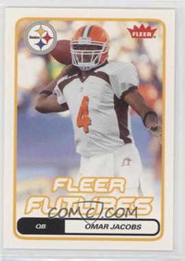 2006 Fleer - [Base] #179 - Fleer Futures - Omar Jacobs