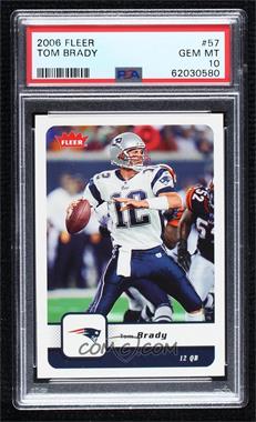 2006 Fleer - [Base] #57 - Tom Brady [PSA 10 GEM MT]