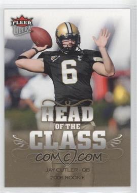 2006 Fleer Ultra - Head of the Class #HC-JC - Jay Cutler