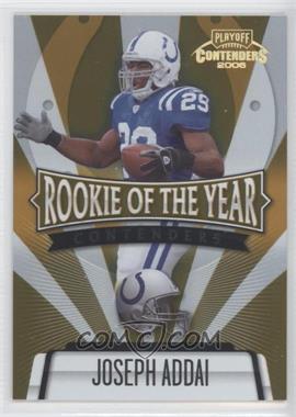 2006 Playoff Contenders - Rookie of the Year Contenders - Gold #ROY-2 - Joseph Addai /250