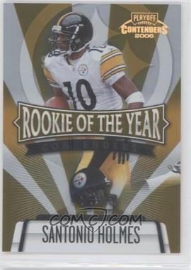 2006 Playoff Contenders - Rookie of the Year Contenders - Gold #ROY-4 - Santonio Holmes /250
