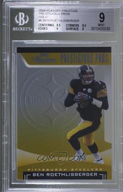 2006 Playoff Prestige - Prestigious Pros - Gold #PP-6 - Ben Roethlisberger /25 [BGS 9 MINT]