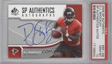 2006 SP Authentic - Autographs #SP-DS - D.J. Shockley [PSA 10 GEM MT]