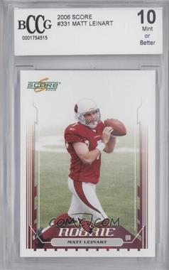 2006 Score - [Base] #331 - Matt Leinart [BCCG 10 Mint or Better]