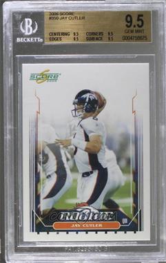 2006 Score - [Base] #350.2 - Jay Cutler (Pro Jersey) [BGS 9.5 GEM MINT]