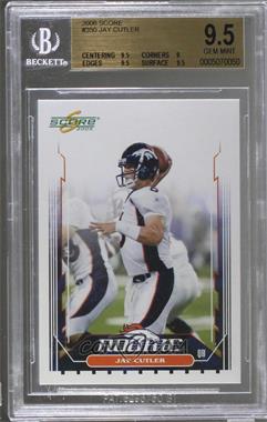 2006 Score - [Base] #350.2 - Jay Cutler (Pro Jersey) [BGS 9.5 GEM MINT]