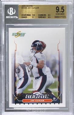 2006 Score - [Base] #350.2 - Jay Cutler (Pro Jersey) [BGS 9.5 GEM MINT]