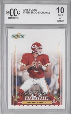 2006 Score - [Base] #382.2 - Brodie Croyle (Pro Jersey) [BCCG 10 Mint or Better]