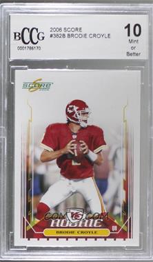 2006 Score - [Base] #382.2 - Brodie Croyle (Pro Jersey) [BCCG 10 Mint or Better]