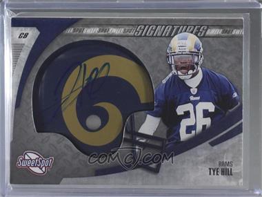 2006 Sweet Spot - Signatures #SSS-TH - Tye Hill [Good to VG‑EX]