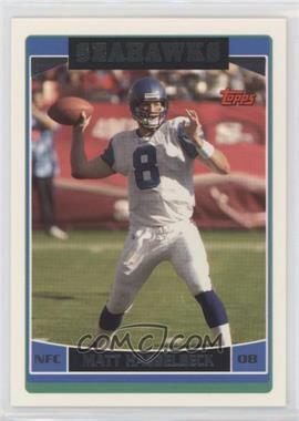 2006 Topps - [Base] #213 - Matt Hasselbeck